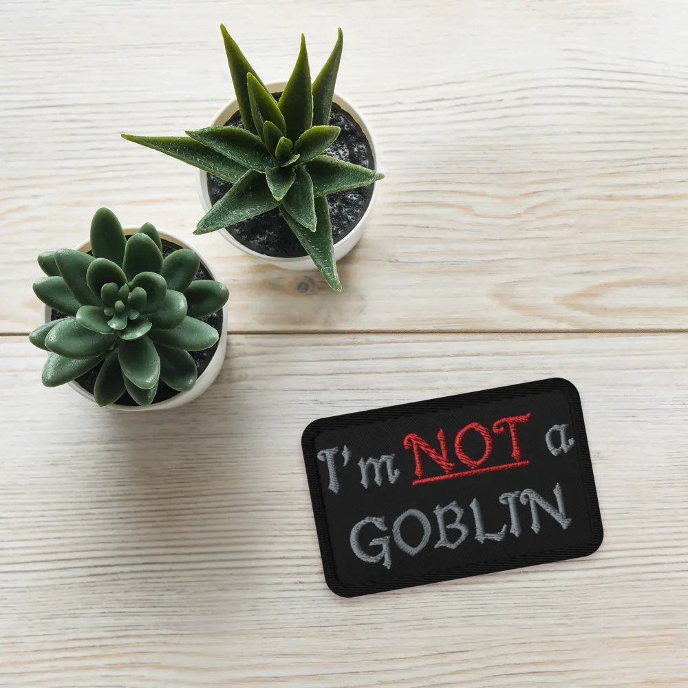 I'm NOT a GOBLIN, Embroidered Patch. product image (4)