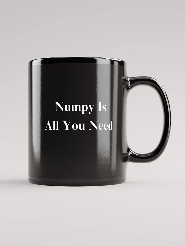 Numpy is All you need Mug product image (2)