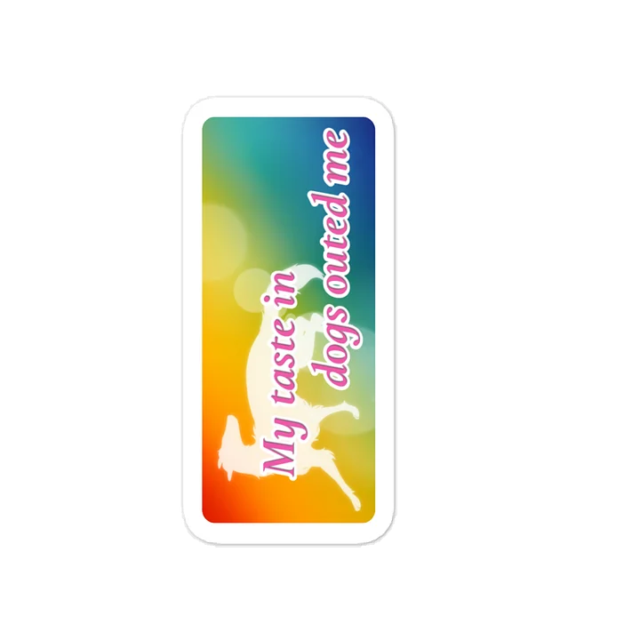 My Taste in Dogs Outed Me Sticker product image (1)