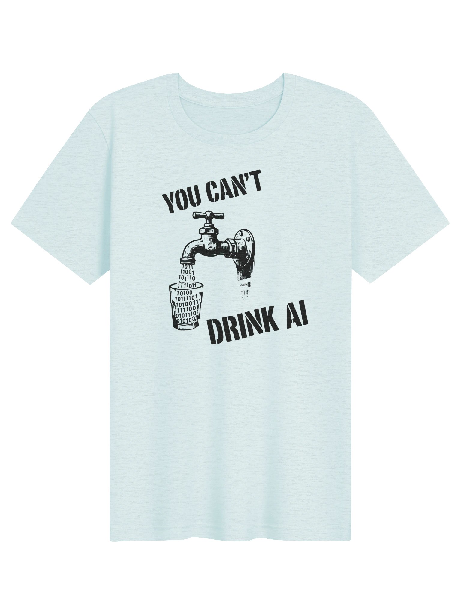 You Can't Drink AI Tee product image (3)