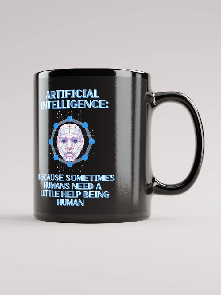 AI - Sometimes Humans Need Help Being Human Black Mug product image (2)