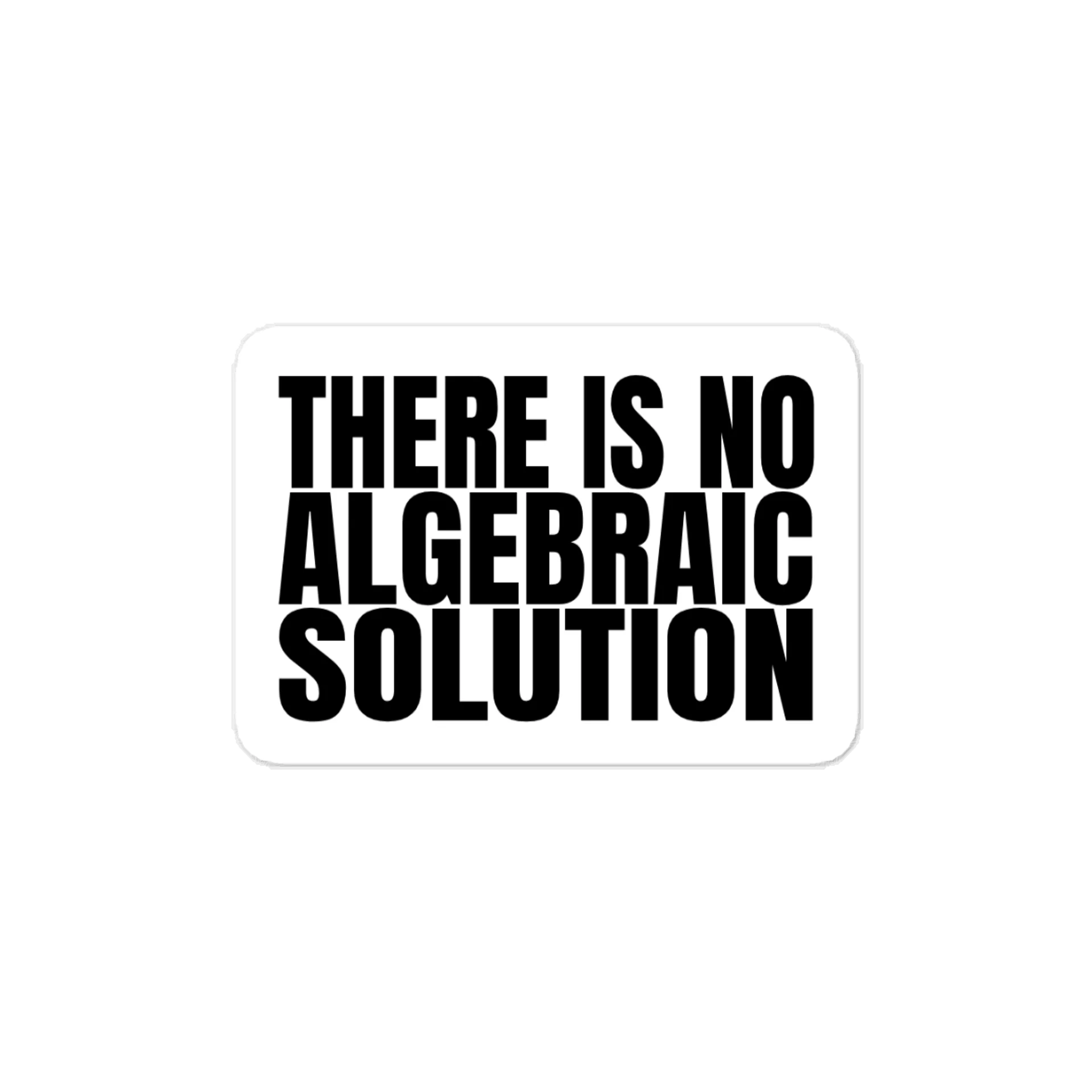 There is No Algebraic Solution Sticker product image (1)