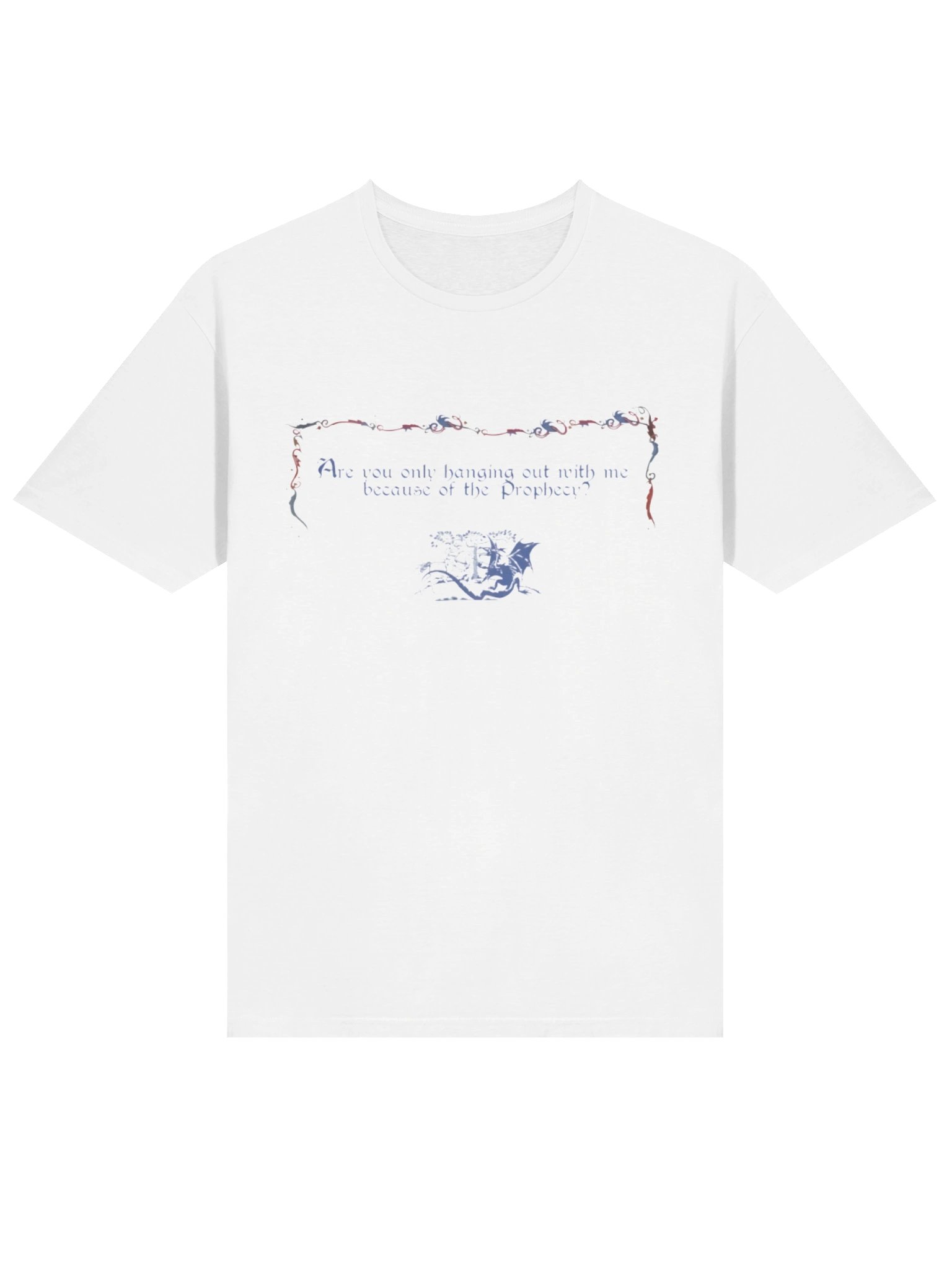 Are You Only Hanging Out With Me Because of the Prophecy Shirt – Viral Geek Humor product image (2)