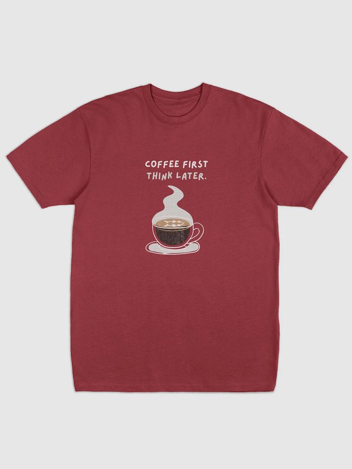 Steamy Coffee First Tee | caffee first think later product image (6)