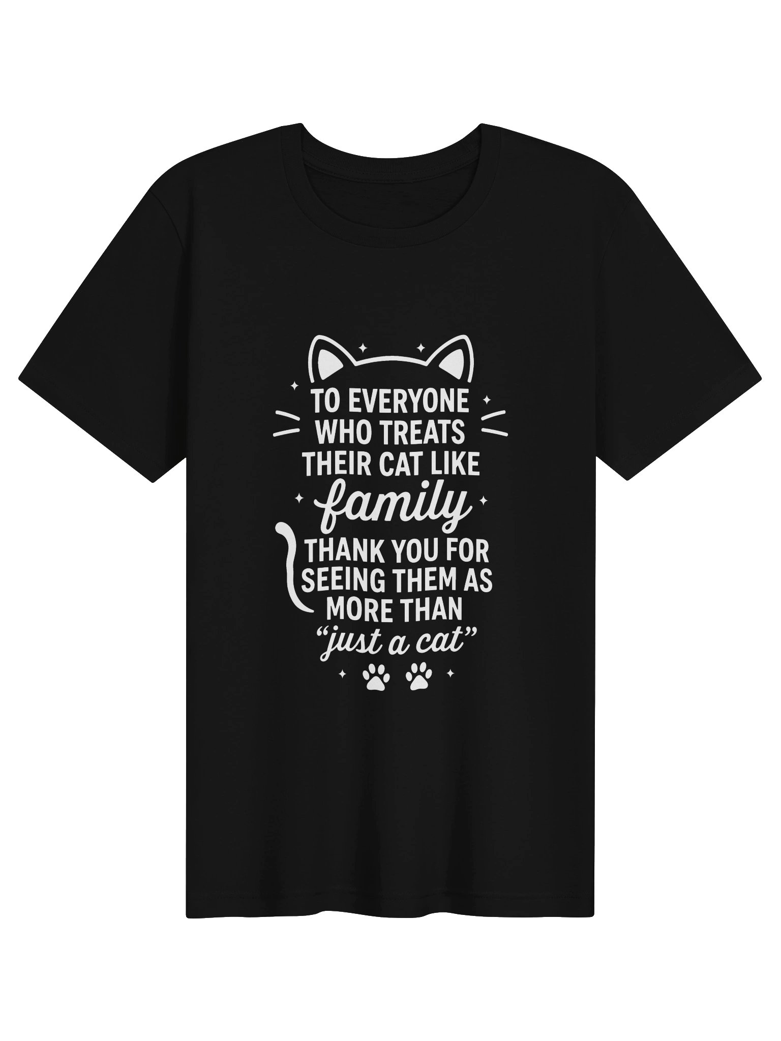 To everyone who treats their cat like family, thank you for seeing them as more than "just a cat" product image (2)
