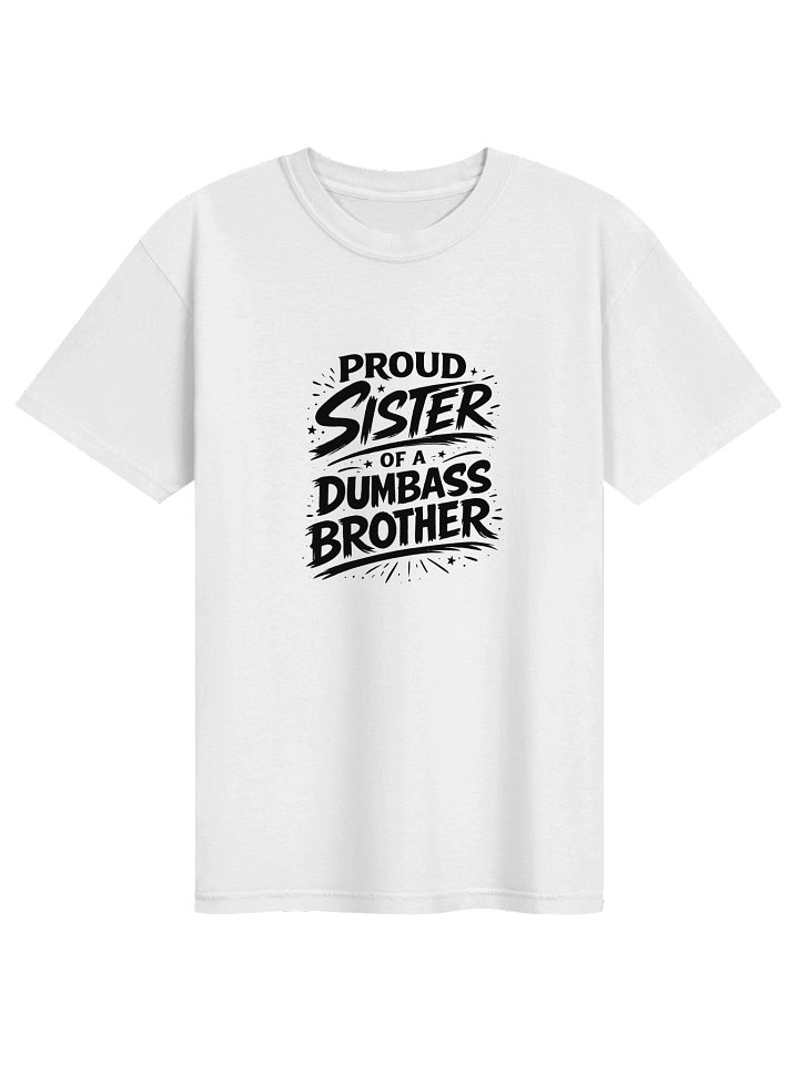 "Proud Sister Of A Dumbass Brother" Sarcastic Graphic Tee // Duo product image (1)