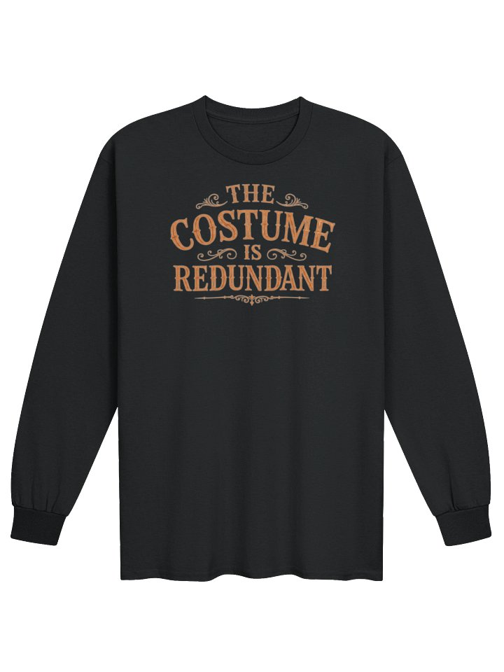 THE COSTUME IS REDUNDANT, Orange Font, Halloween Unisex Cotton Long Sleeve T-Shirt product image (1)