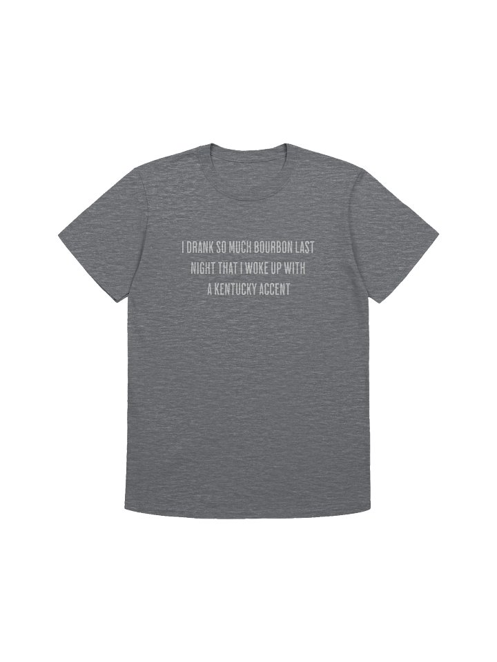 I drank a lot of Bourbon shirt product image (2)