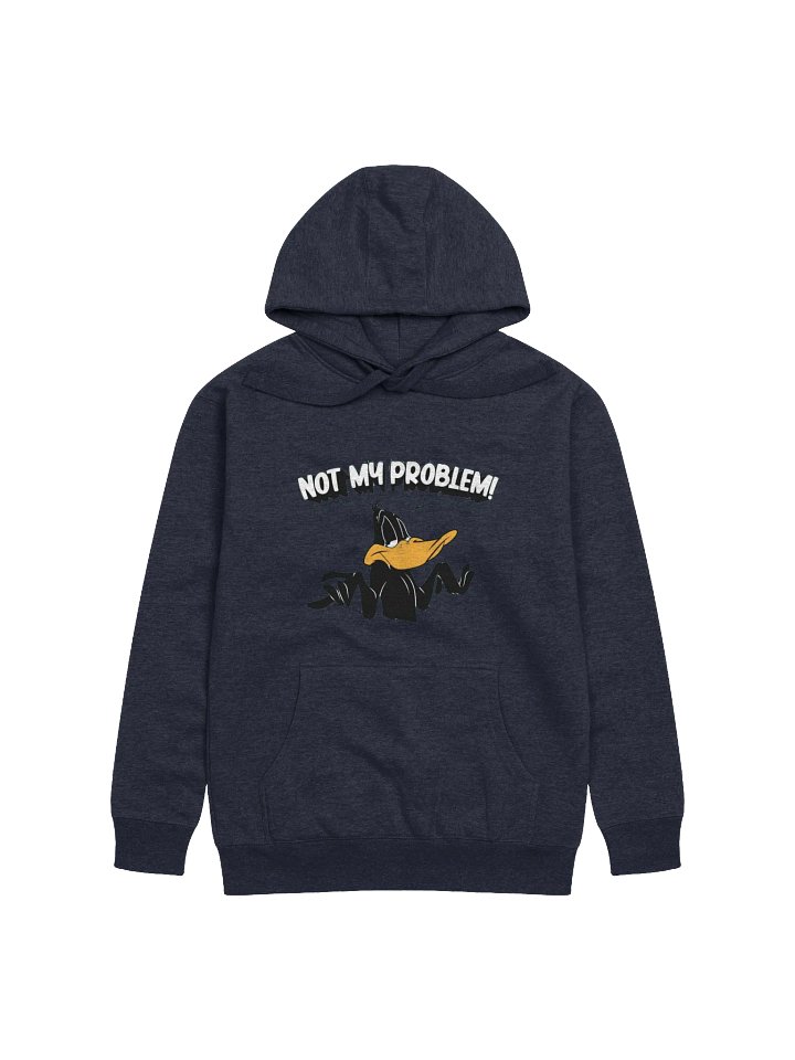 Not My Problem Hoodie – Funny Cartoon Attitude – Daffy Duck Style – Sarcastic Meme Hoodie for Everyday Mood product image (1)