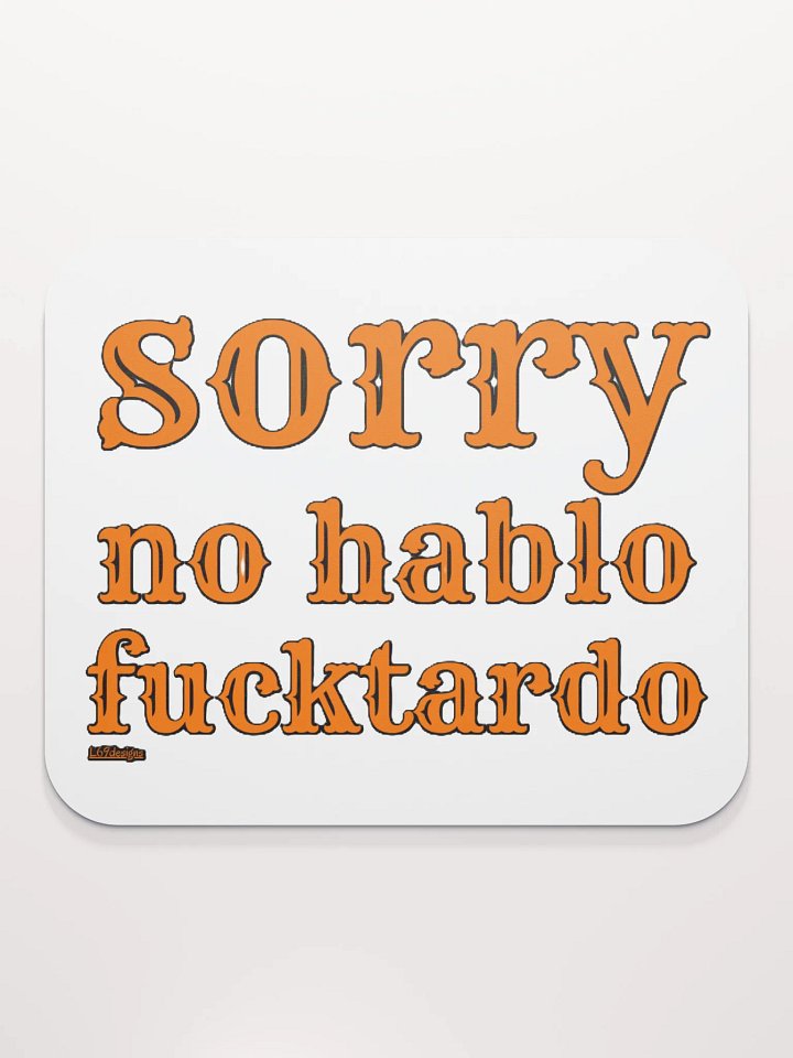 SORRY, NO HABLO FUCKTARDO product image (2)