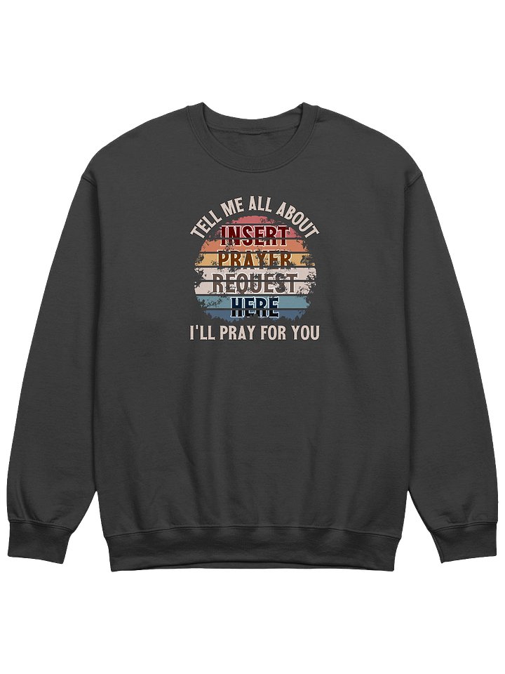 Insert Prayer Request Here (Variation 2) Sweatshirt product image (1)