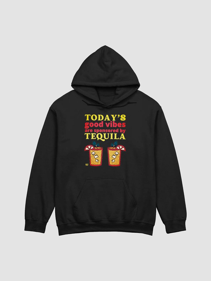 TODAY'S GOOD VIBES ARE SPONSORED BY TEQUILA product image (5)