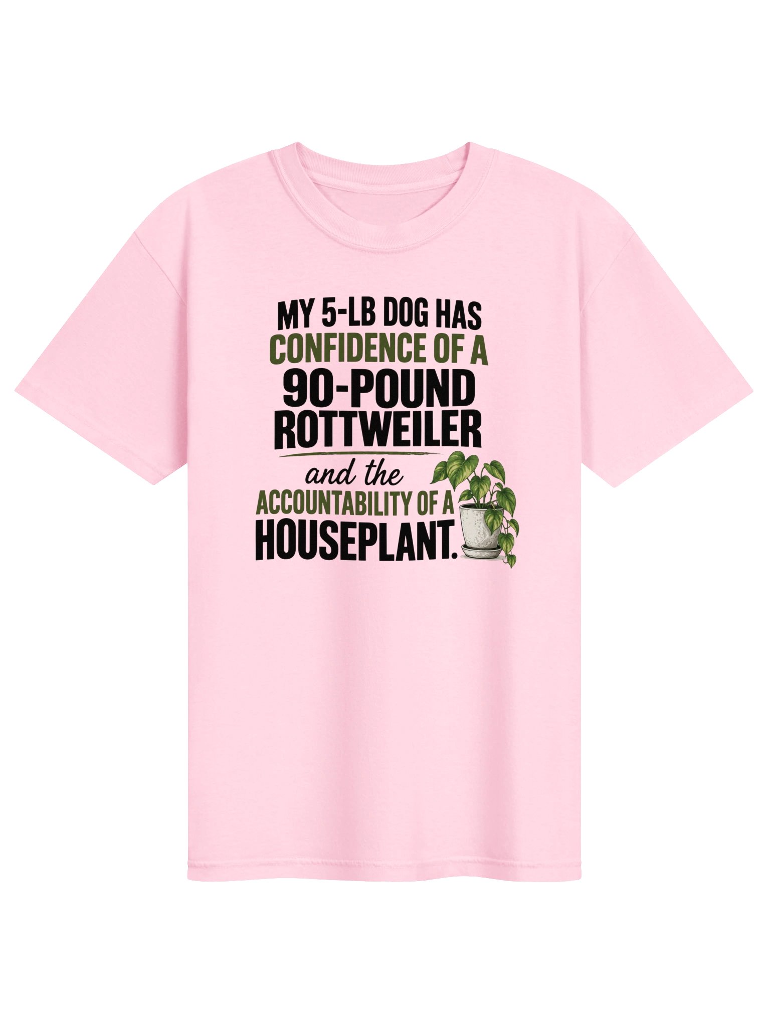 My 5-Lb Dog Has the Confidence of a 90-Lb Rottweiler T-Shirt product image (10)