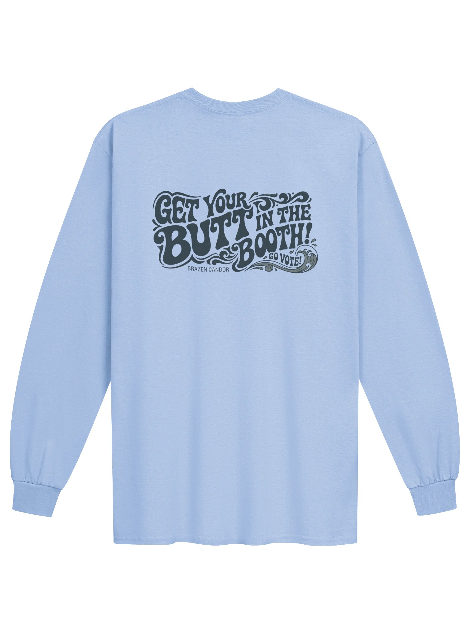 Brazen Candor – Get Your Butt in the Booth! Long Sleeve Tee - Baby Blue - Vote Blue product image (2)