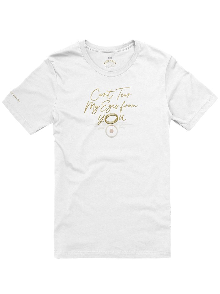 Can't Tear My Eyes from You T-Shirt product image (1)