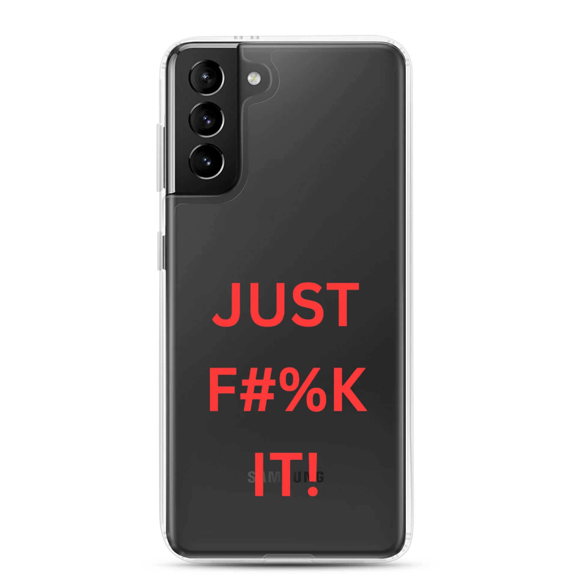 Just F#%K It! Clear Samsung® Case product image (1)