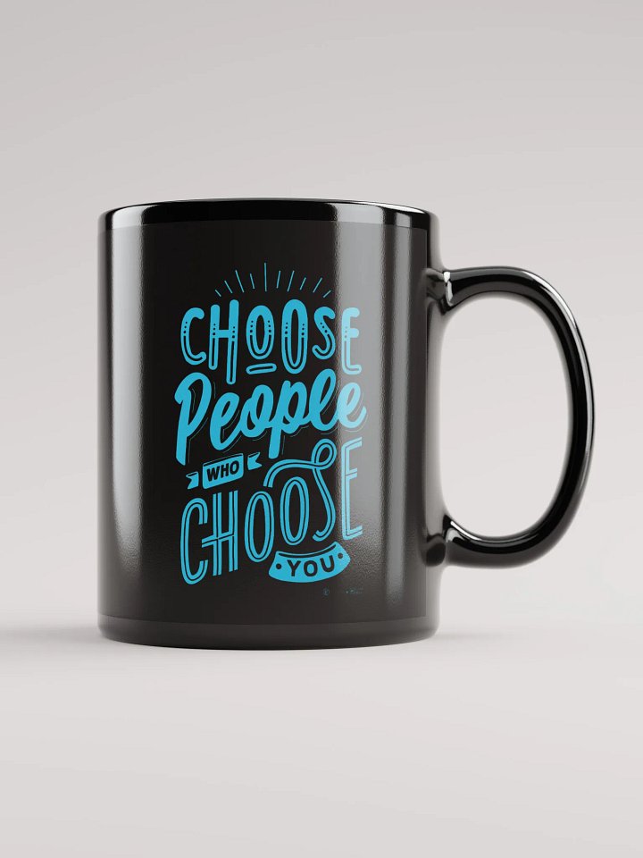 Choose People Who Choose You Mug product image (1)