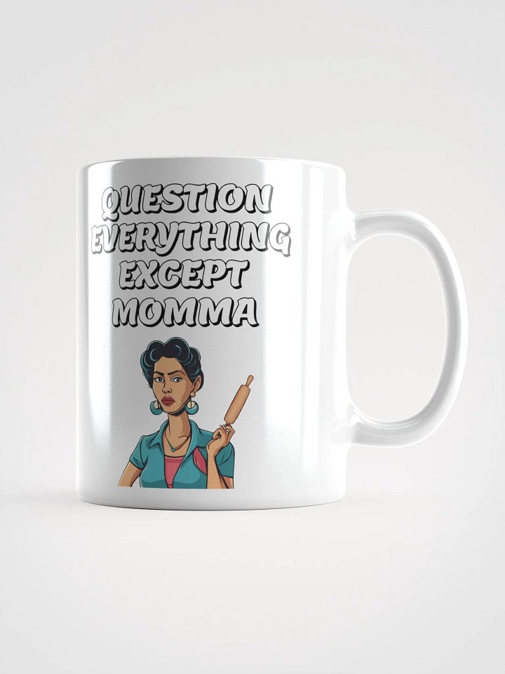 Question Everything Except Momma Funny White Mug product image (2)