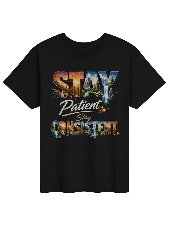 Stay Patient. Stay Consistent. – Inspirational Graphic T-Shirt product image (3)