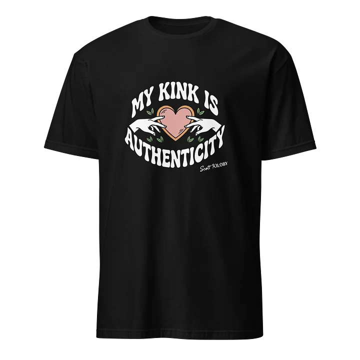 “My Kink Is Authenticity” Black Soft-Style T- product image (1)