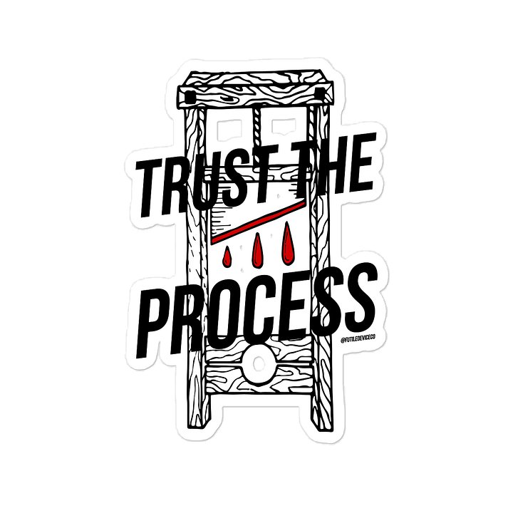 FUTILE DEVICE: TRUST THE PROCESS (STICKER) product image (2)