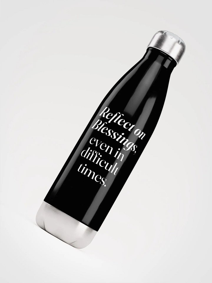 Reflect On Blessings, even in difficult times. - Stainless Steel Water Bottle product image (1)