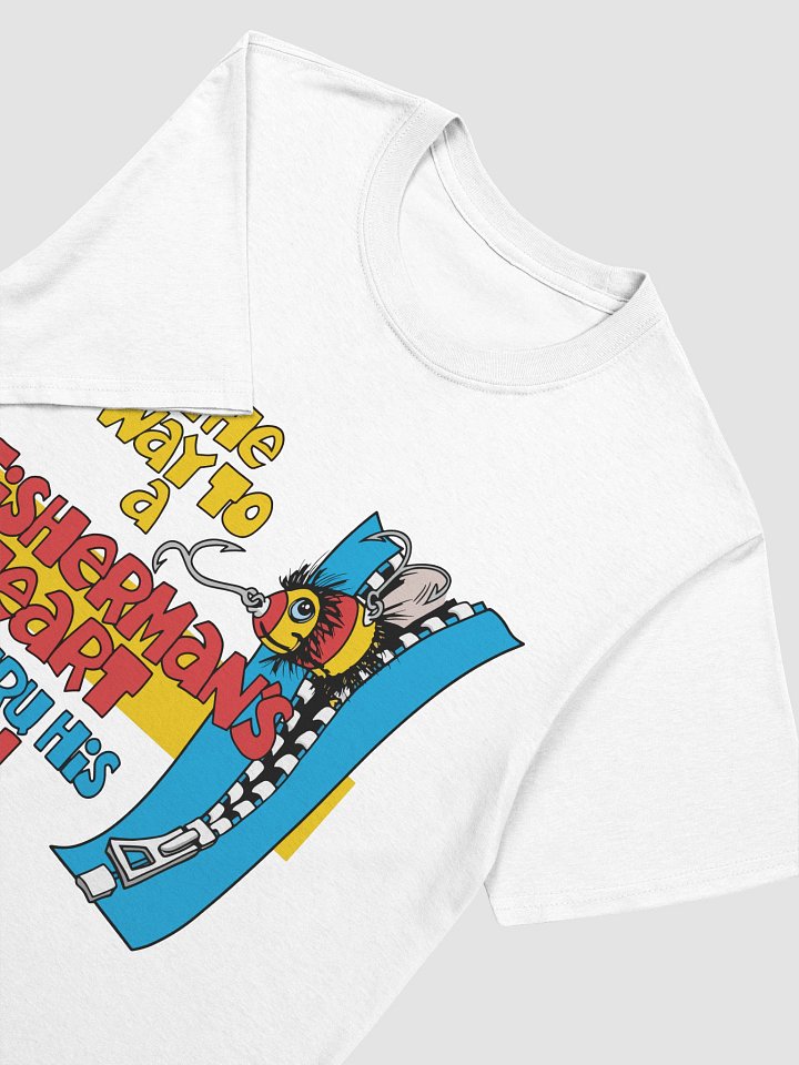 The Way To A Fisherman's Heart Is Thru His Fly Fisherman Humor T-Shirt product image (2)