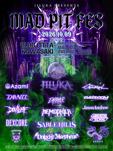 10/9 (金) 川崎CLUB CITTA’
JILUKA presents「 MAD PIT FES 2026 」
Huge shout out to JILUKA for the invive!