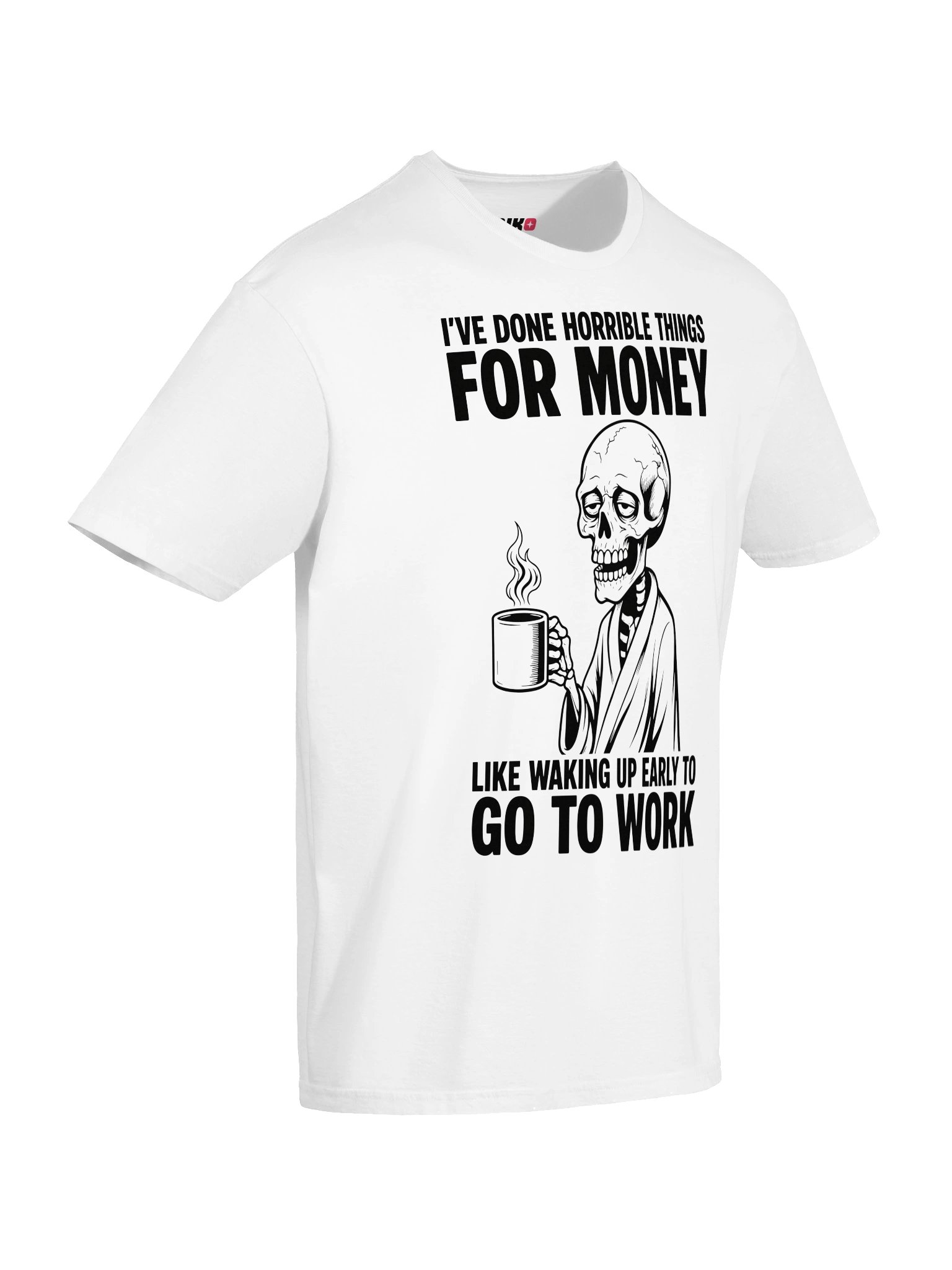 I’ve Done Horrible Things For Money Funny Work T-Shirt product image (39)