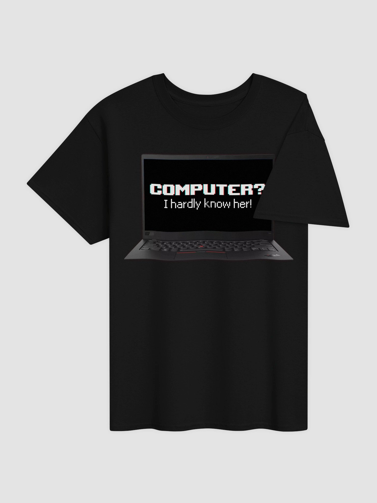 Computer? I hardly know her T-shirt product image (4)