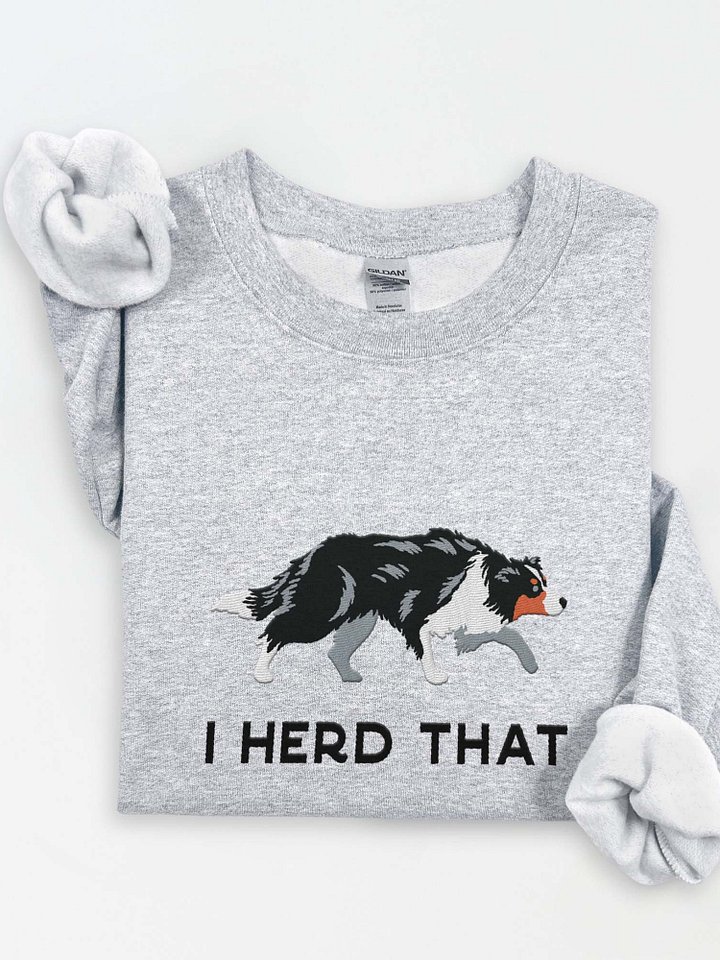 I Herd That Sweatshirt (Embroidered) of a Border Collie(Tricolor) product image (1)