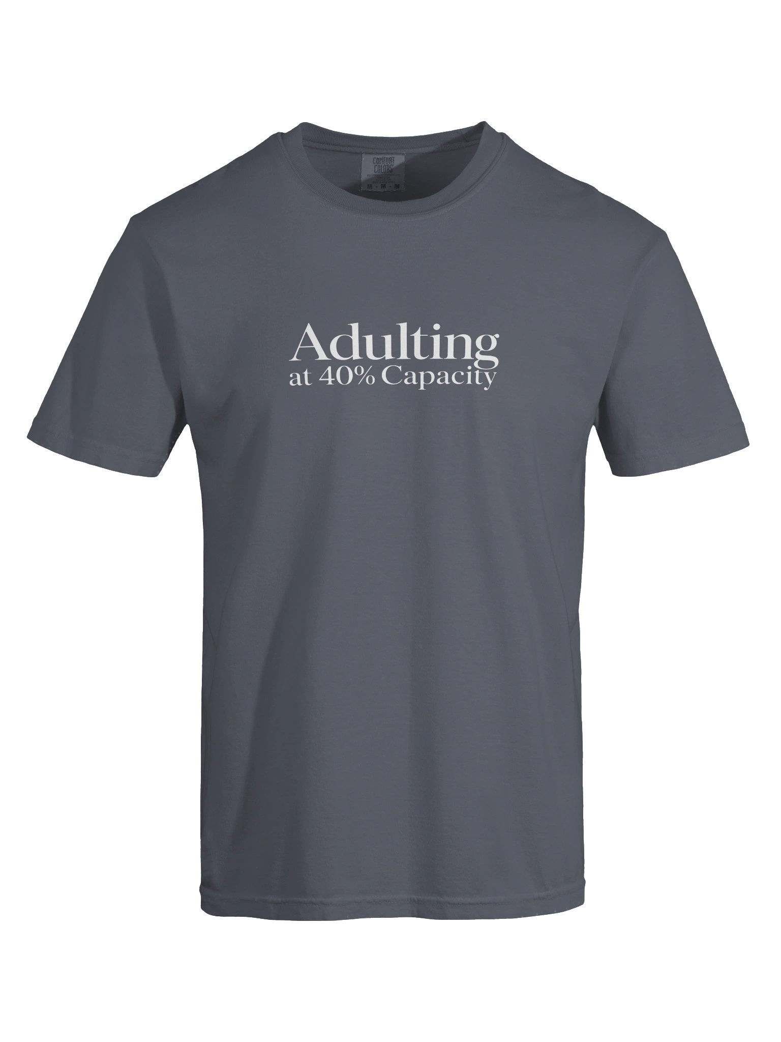 “Adulting at 40% Capacity” — Garment-Dyed Heavyweight T-Shirt product image (2)