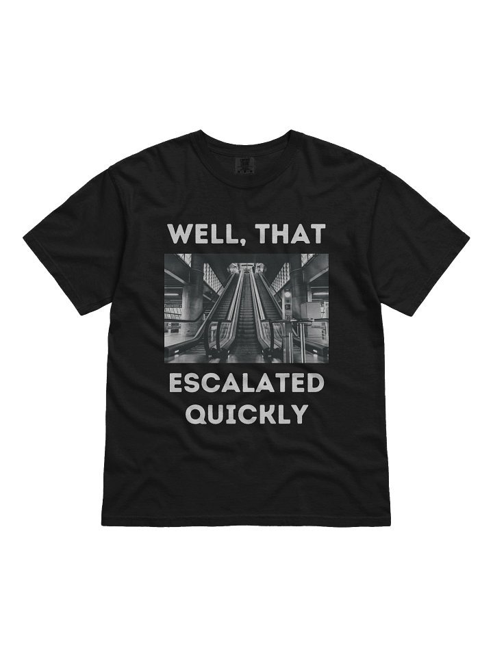 Well That Escalated Quickly Funny Escalator T-Shirt product image (1)