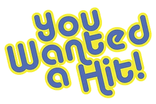 You Wanted a Hit! Podcast