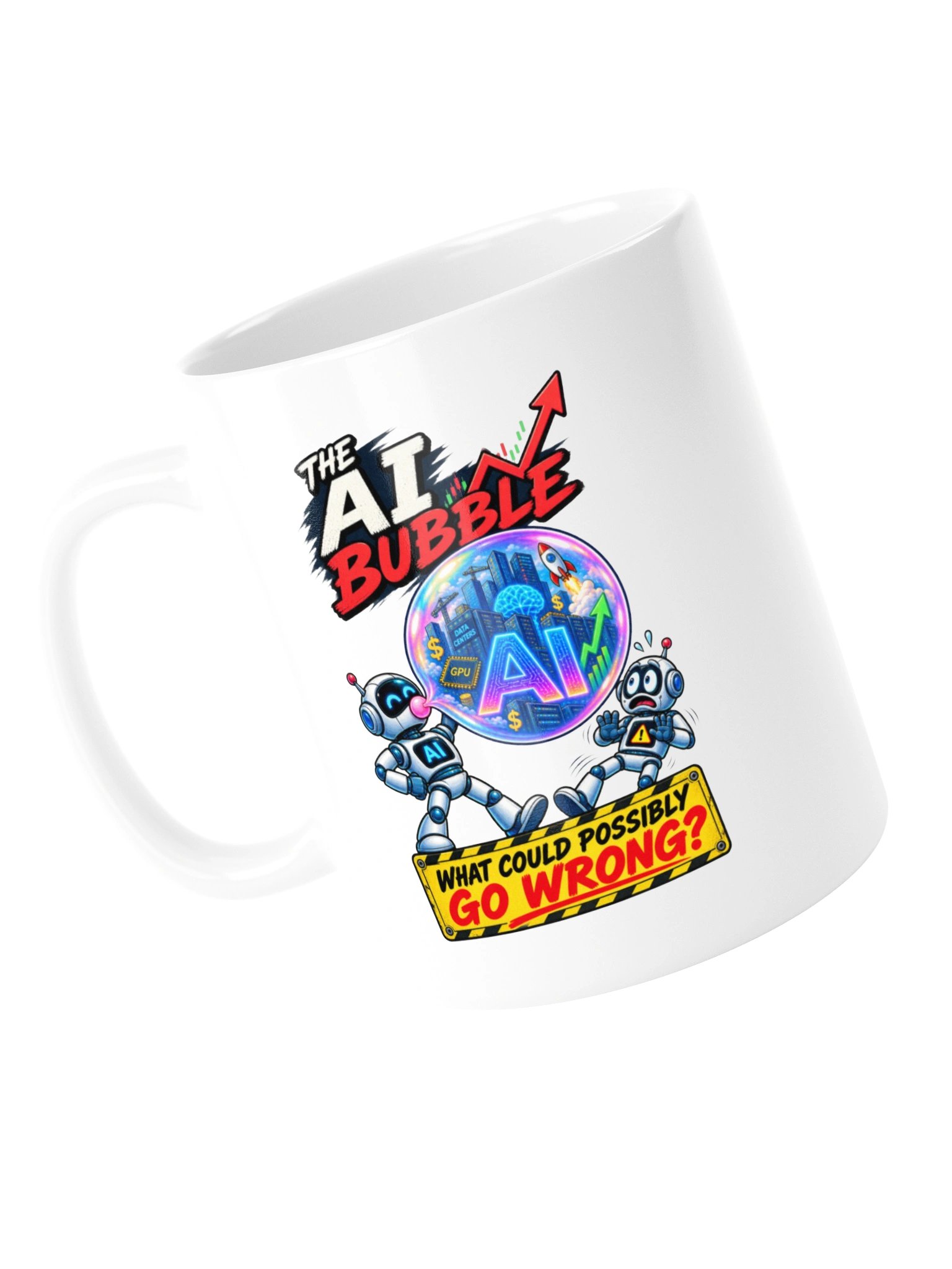 THE AI BUBBLE — What Could Possibly Go Wrong? MUG product image (14)