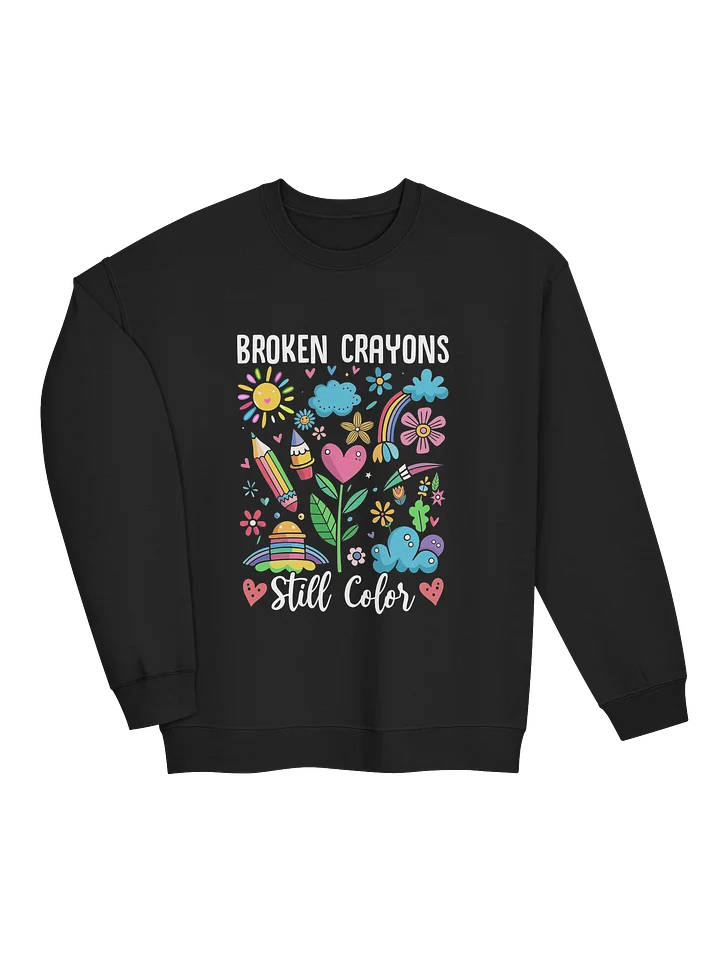 Broken Crayons Still Color – Strength in Imperfection Mental Health Awareness Sweatshirt product image (2)