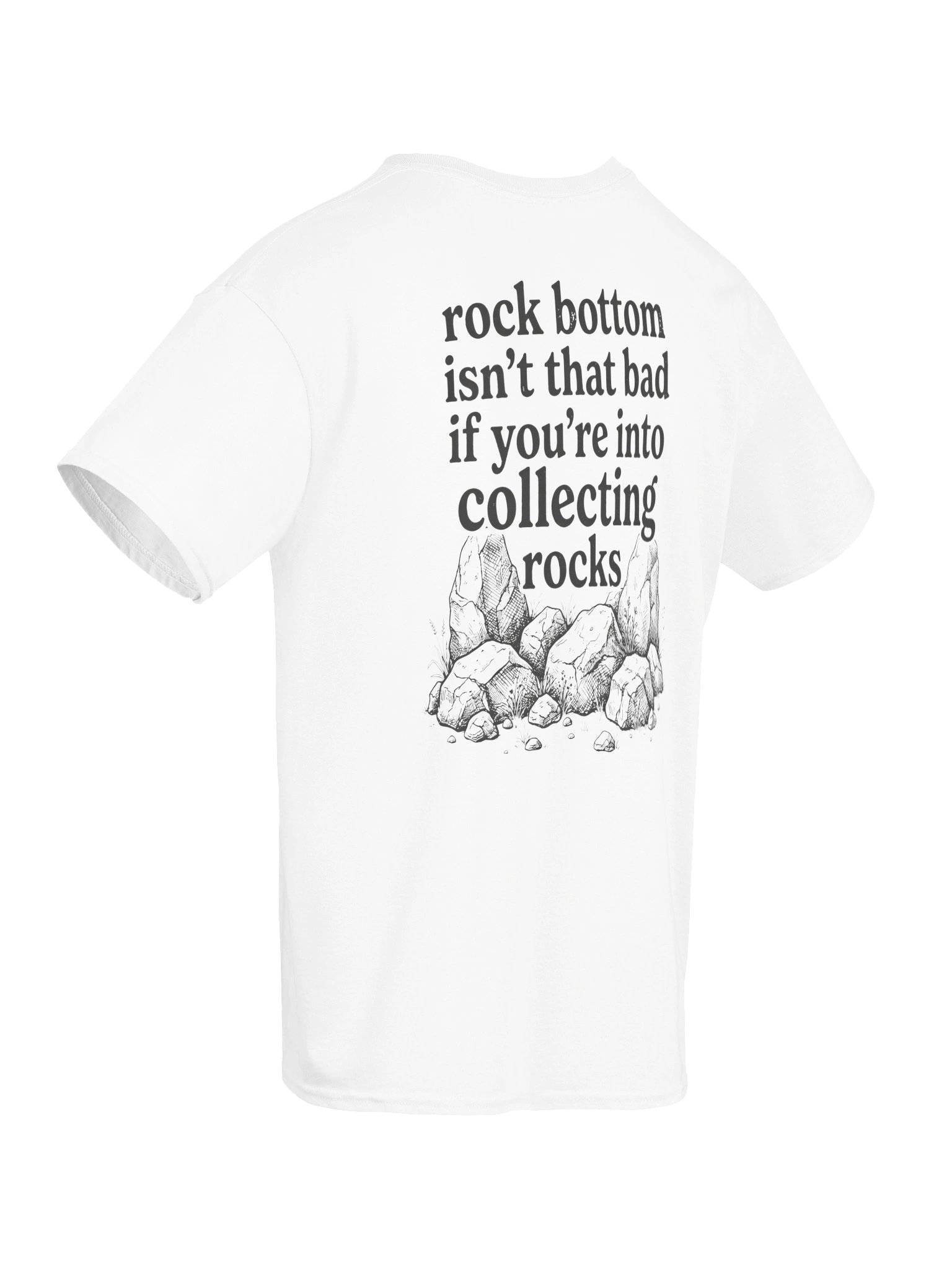 Rock Bottom Isn’t That Bad If You’re Into Collecting Rocks Shirt product image (81)