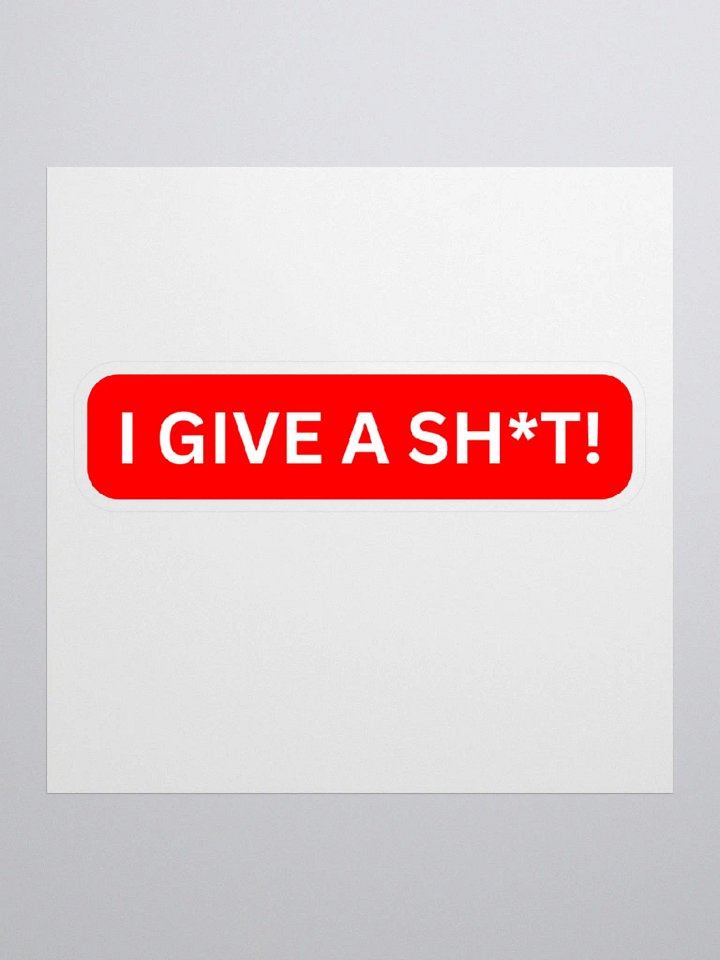 I Give a Sh*t! Sticker product image (1)