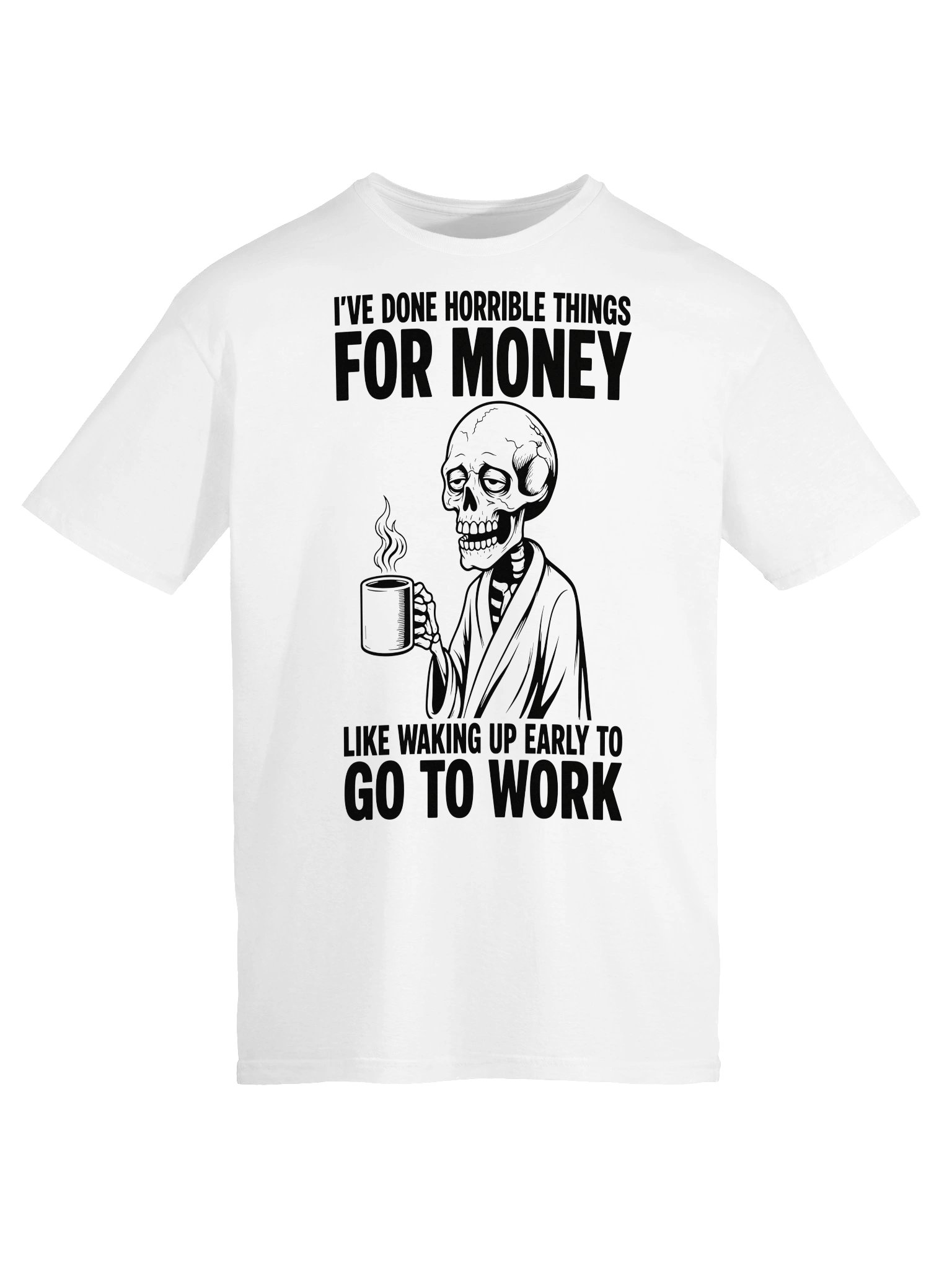 I’ve Done Horrible Things For Money Funny Work T-Shirt product image (32)