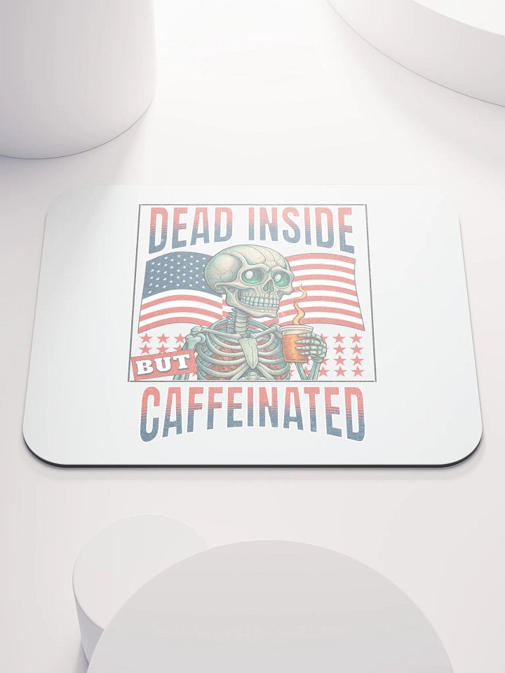 Dead Inside But Caffeinated Mouse Pad product image (1)
