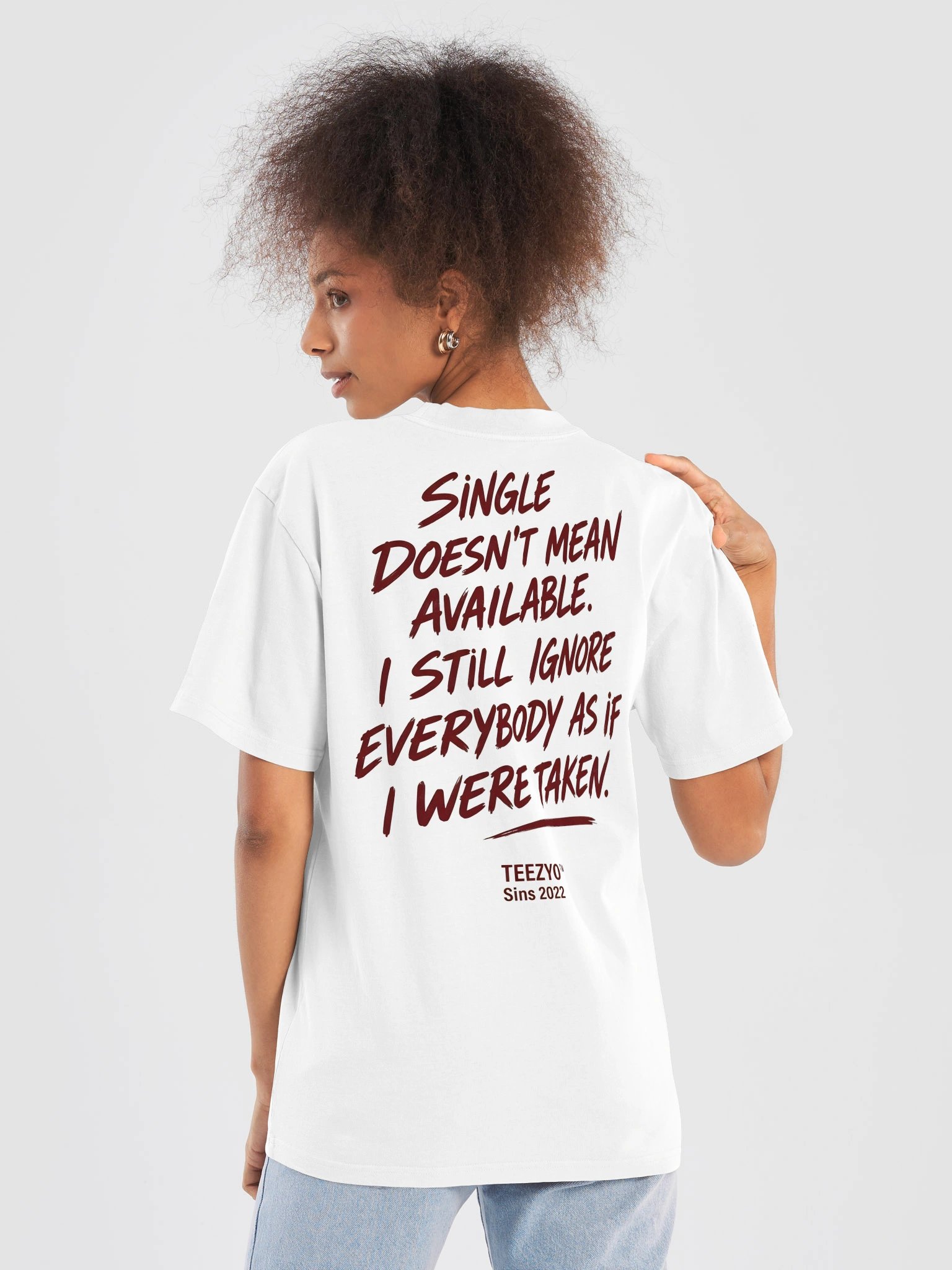 SINGLE DOESN'T MEAN AVAILABLE. I STILL IGNORE EVERYBODY AS IF I WERE TAKEN. product image (21)