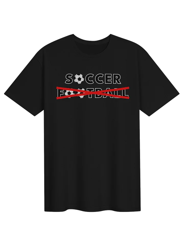 SOCCER Not FOOTBALL Tee product image (31)