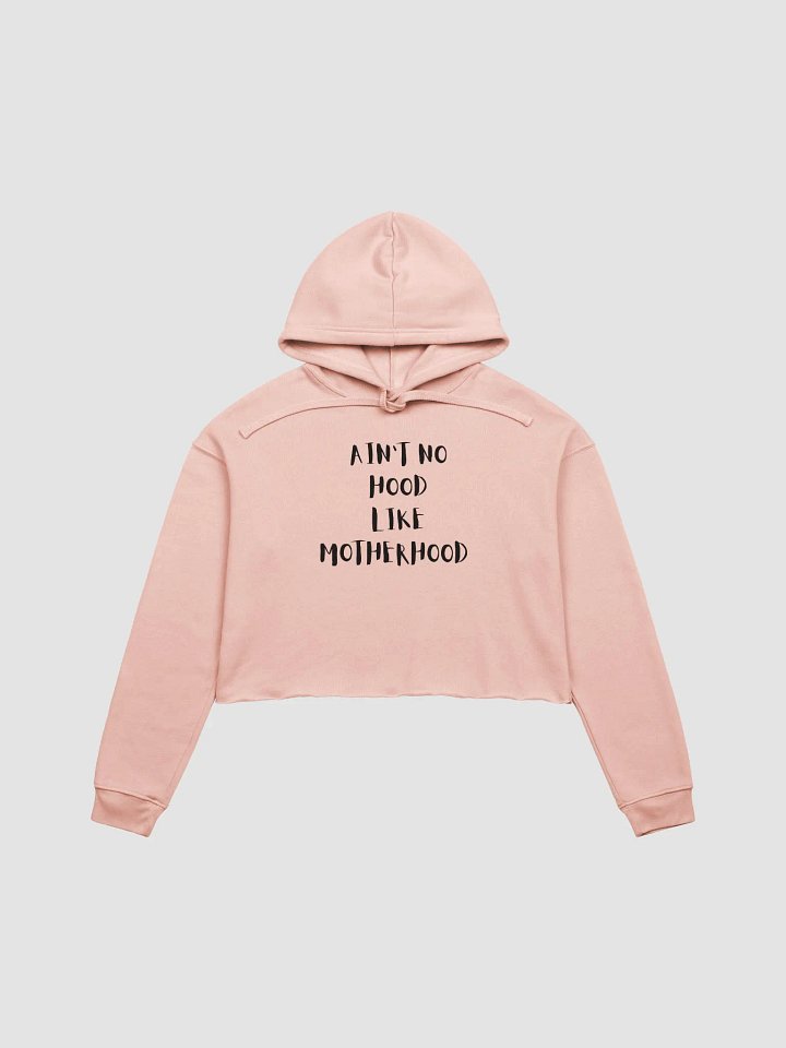 AINT NO HOOD LIKE MOTHERHOOD crop sweatshirt product image (1)