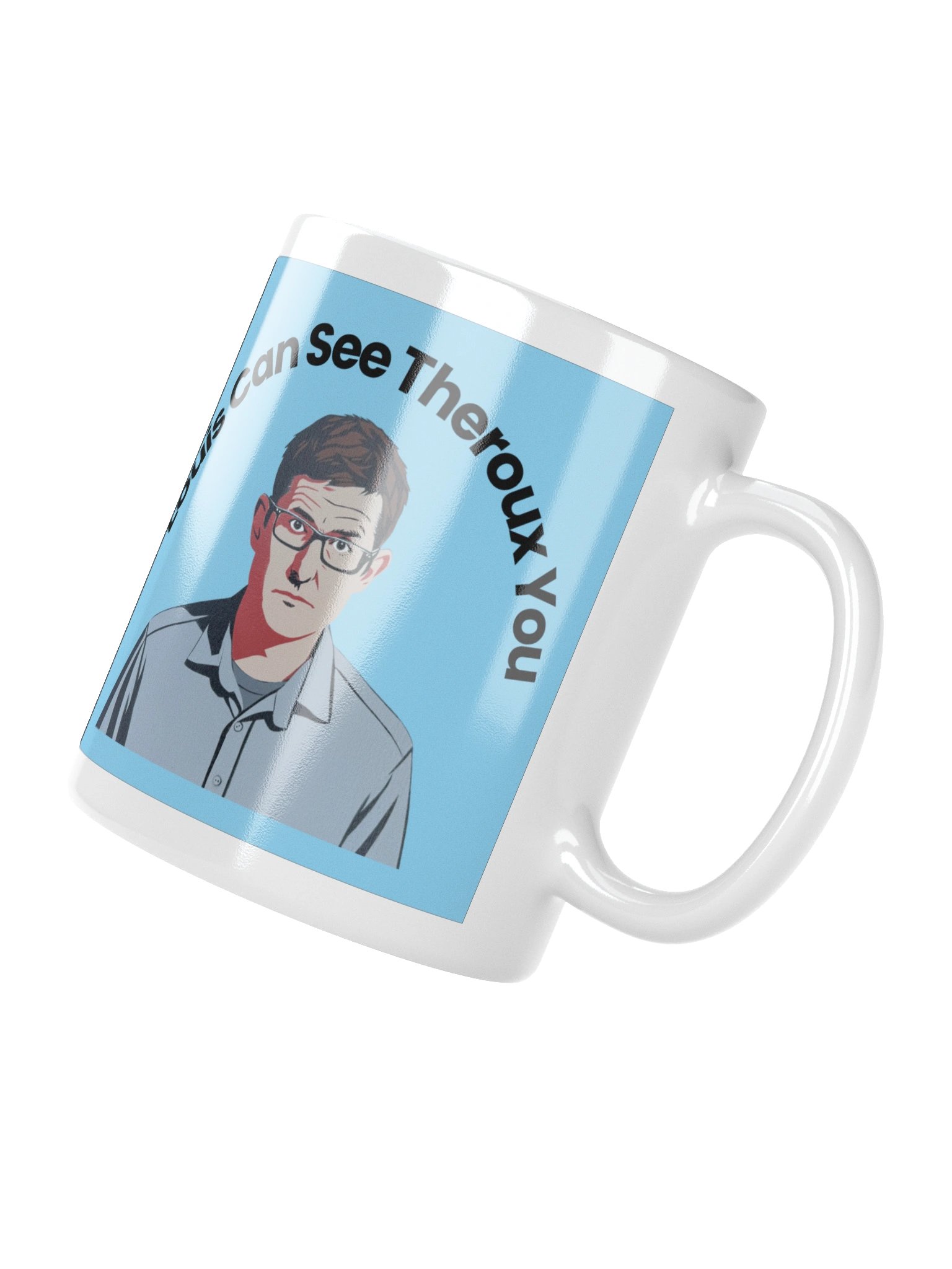 Louis can see Theroux you Mug product image (4)