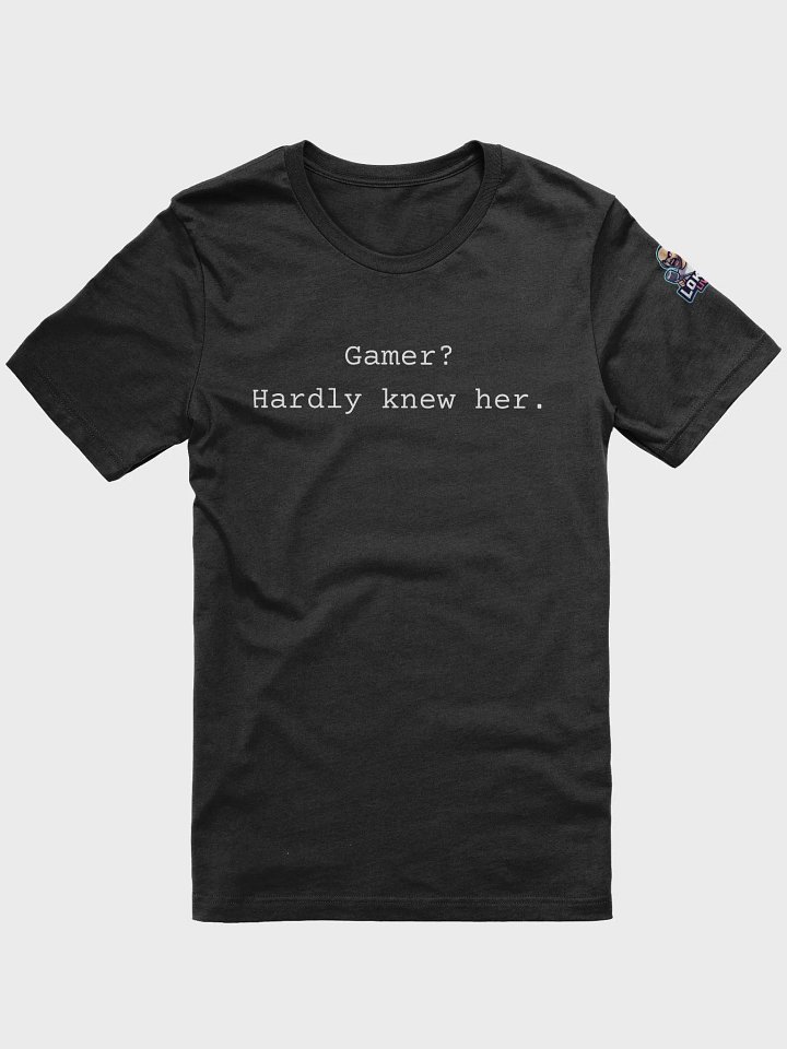Gamer? Hardly Knew Her T-Shirt - White Lettering product image (1)