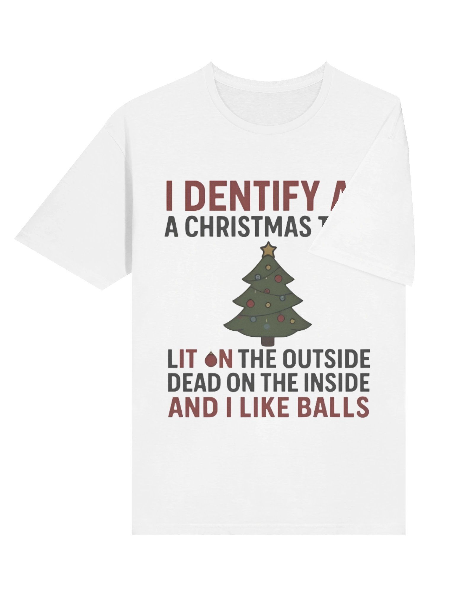 I Identify As A Christmas Tree Lit On The Outside Dead On The Inside And I Like Balls Shirt product image (4)