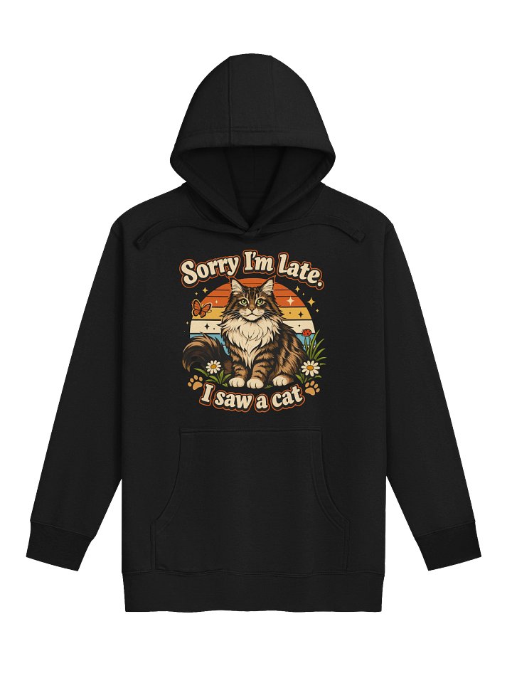 Sorry I’m late. I saw a cat. Unisex Hoodie product image (1)