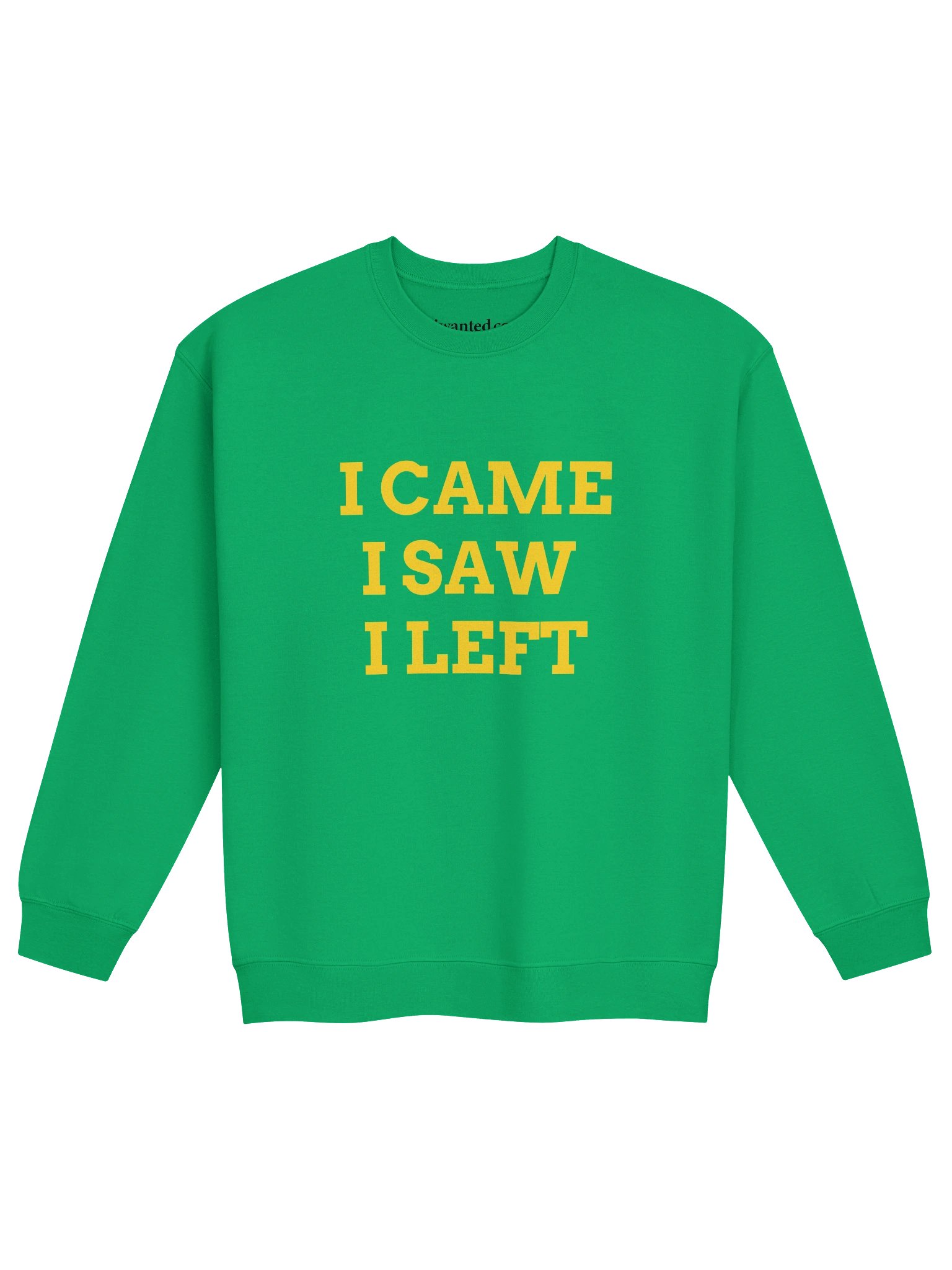 I Came I Saw I Left – Unisex Sweatshirt product image (2)