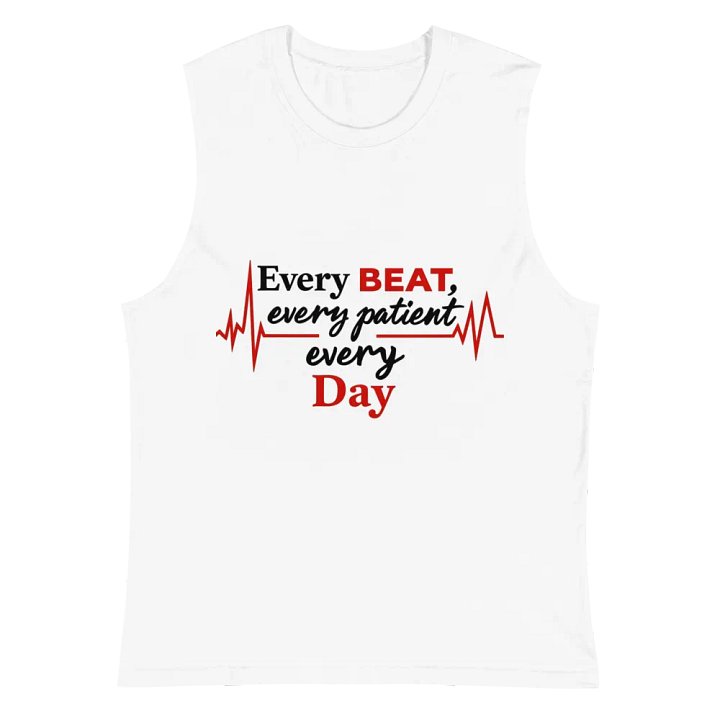 Every Beat, Every patient, Every Day Muscle Tank product image (2)