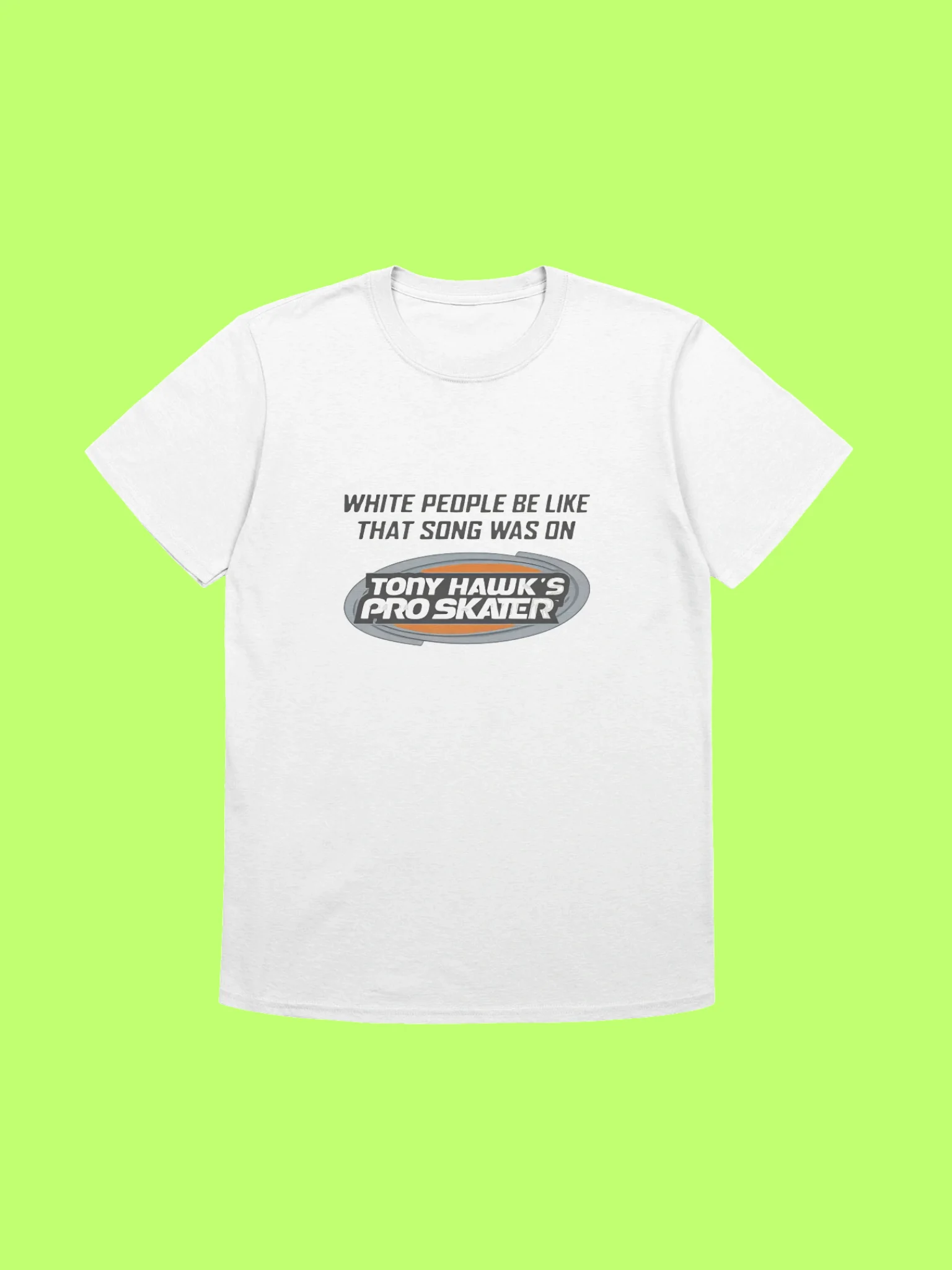 White People Be Like That Song Was On Shirt product image (211)